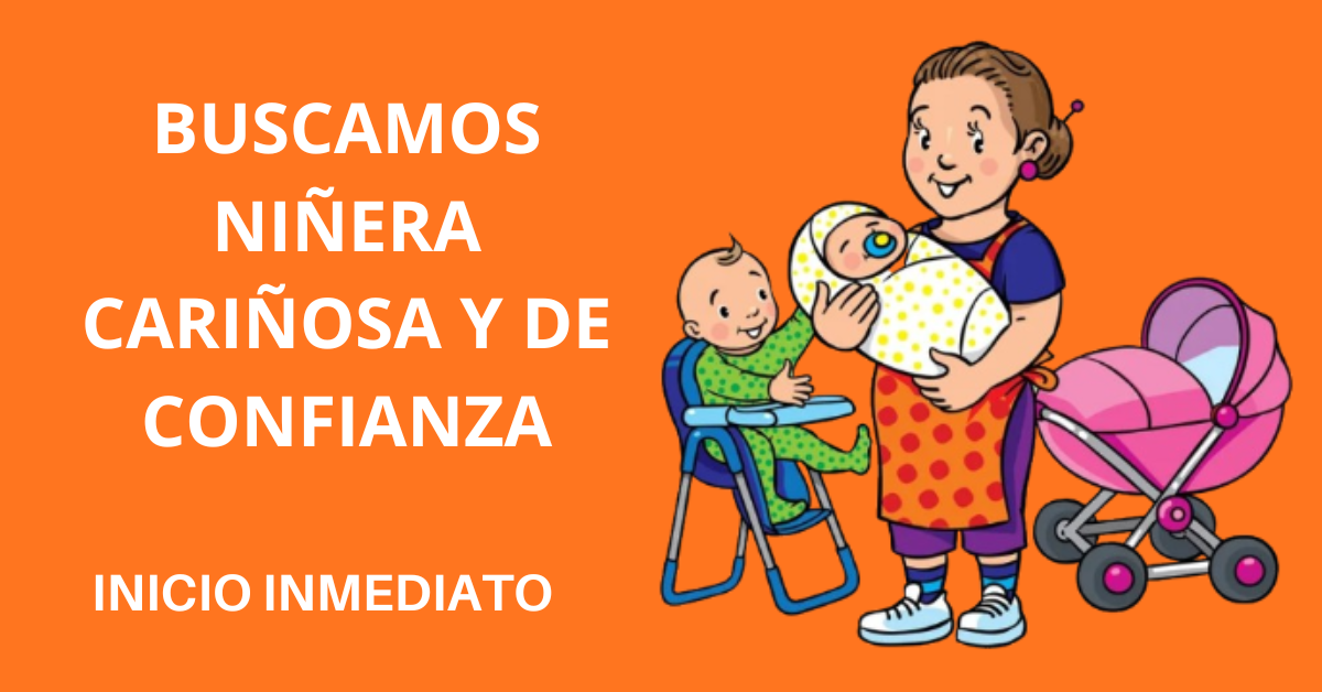 Buscamos niñera cariñosa y de confianza